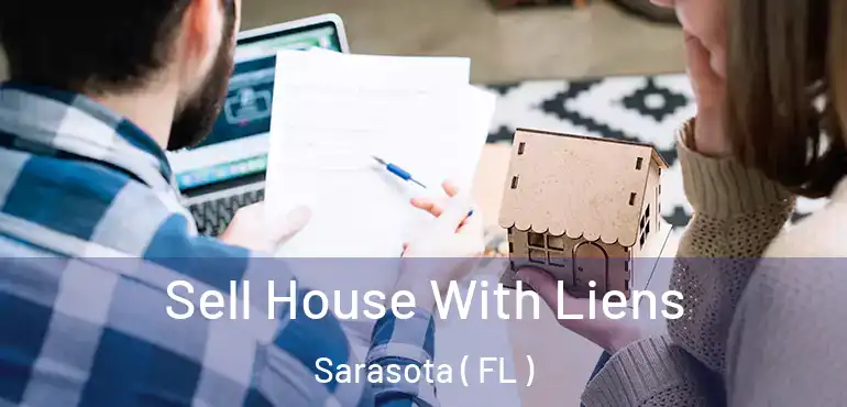  Sell House With Liens Sarasota ( FL )