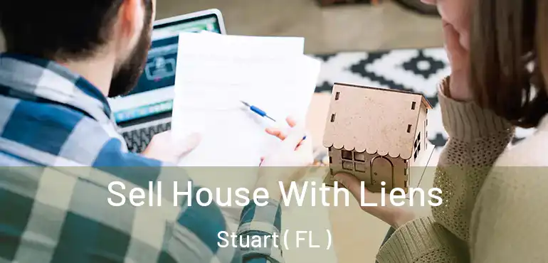 Sell House With Liens Stuart ( FL )