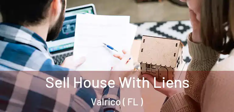  Sell House With Liens Valrico ( FL )
