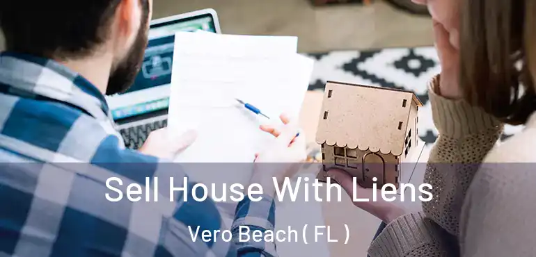 Sell House With Liens Vero Beach ( FL )