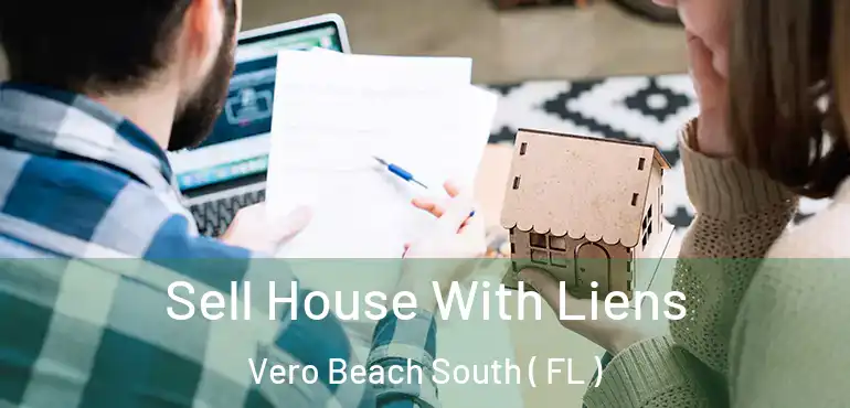  Sell House With Liens Vero Beach South ( FL )