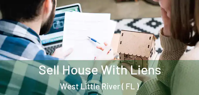  Sell House With Liens West Little River ( FL )