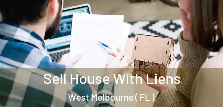  Sell House With Liens West Melbourne ( FL )