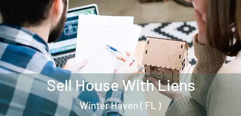 Sell House With Liens Winter Haven ( FL )