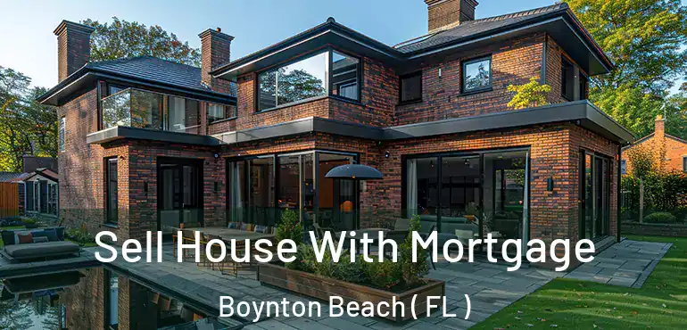  Sell House With Mortgage Boynton Beach ( FL )