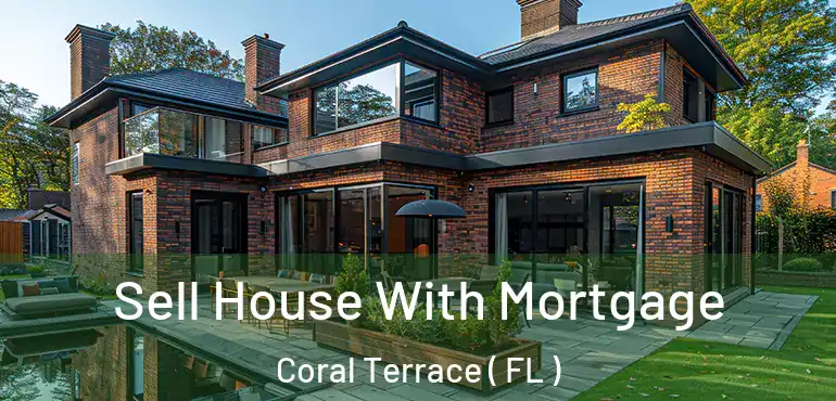  Sell House With Mortgage Coral Terrace ( FL )