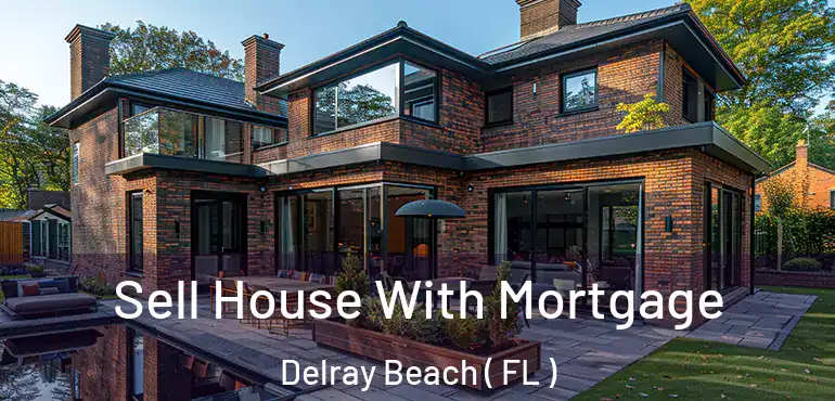  Sell House With Mortgage Delray Beach ( FL )