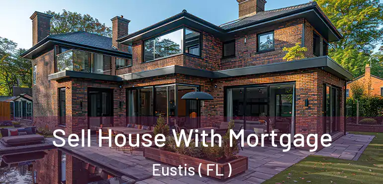  Sell House With Mortgage Eustis ( FL )