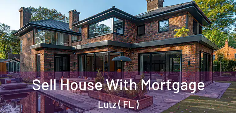  Sell House With Mortgage Lutz ( FL )