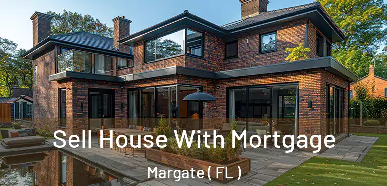  Sell House With Mortgage Margate ( FL )