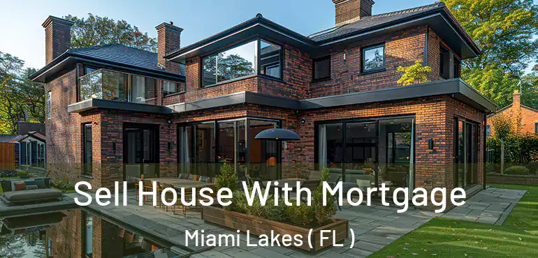  Sell House With Mortgage Miami Lakes ( FL )