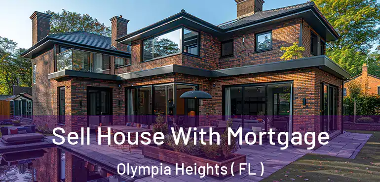  Sell House With Mortgage Olympia Heights ( FL )