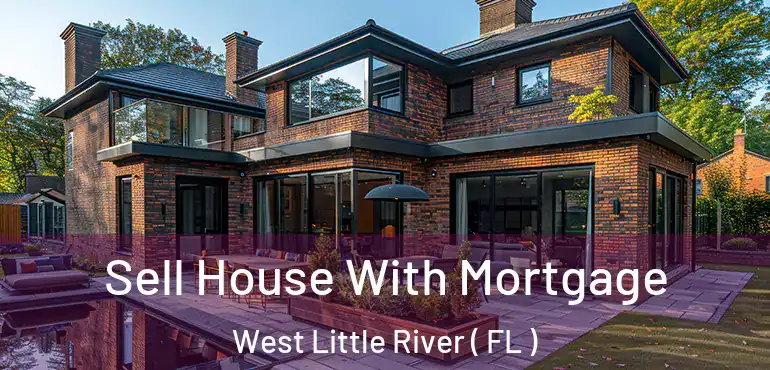  Sell House With Mortgage West Little River ( FL )