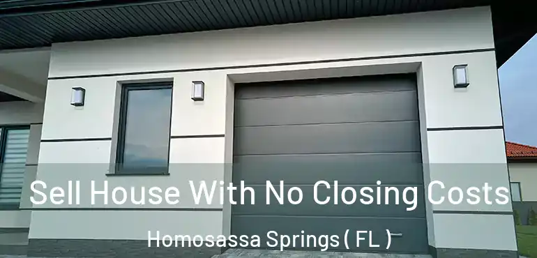  Sell House With No Closing Costs Homosassa Springs ( FL )
