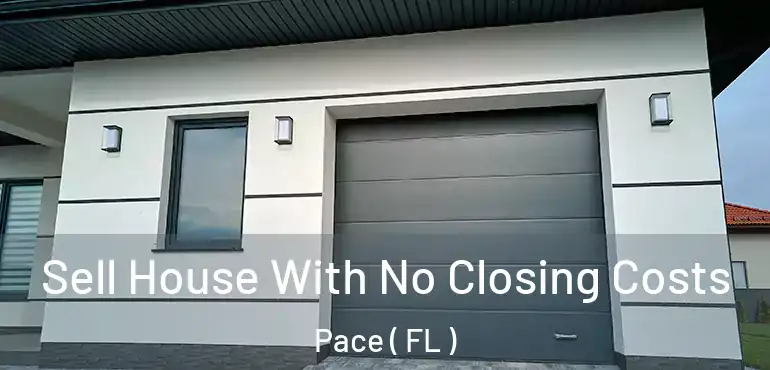  Sell House With No Closing Costs Pace ( FL )