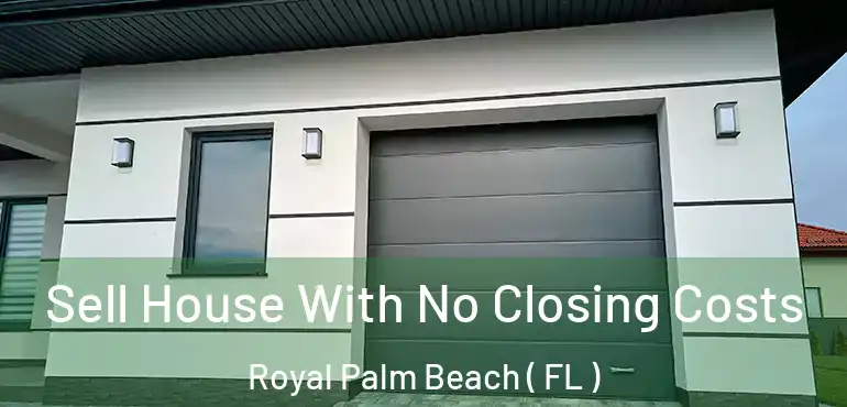  Sell House With No Closing Costs Royal Palm Beach ( FL )
