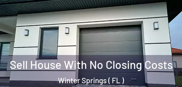  Sell House With No Closing Costs Winter Springs ( FL )