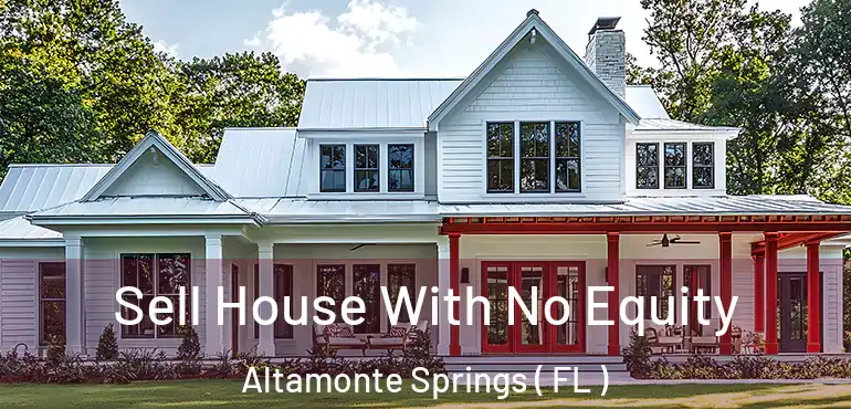  Sell House With No Equity Altamonte Springs ( FL )