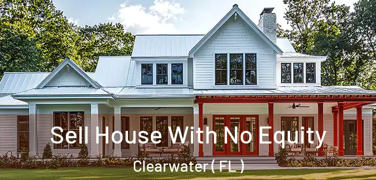  Sell House With No Equity Clearwater ( FL )