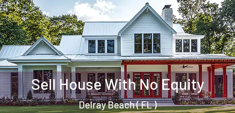  Sell House With No Equity Delray Beach ( FL )