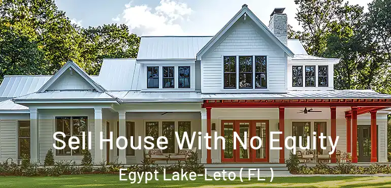  Sell House With No Equity Egypt Lake-Leto ( FL )
