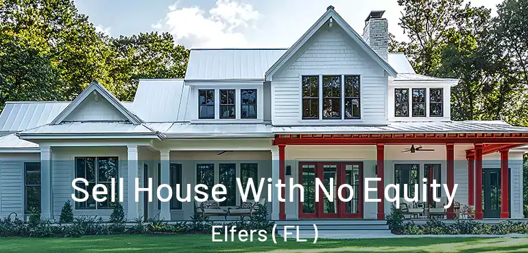  Sell House With No Equity Elfers ( FL )