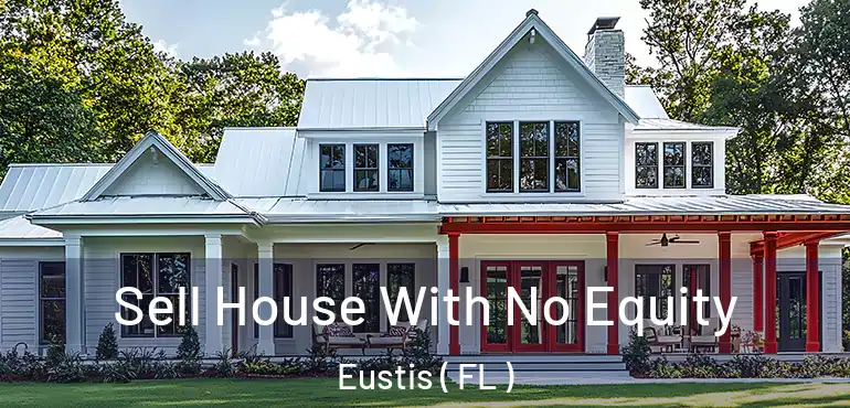  Sell House With No Equity Eustis ( FL )