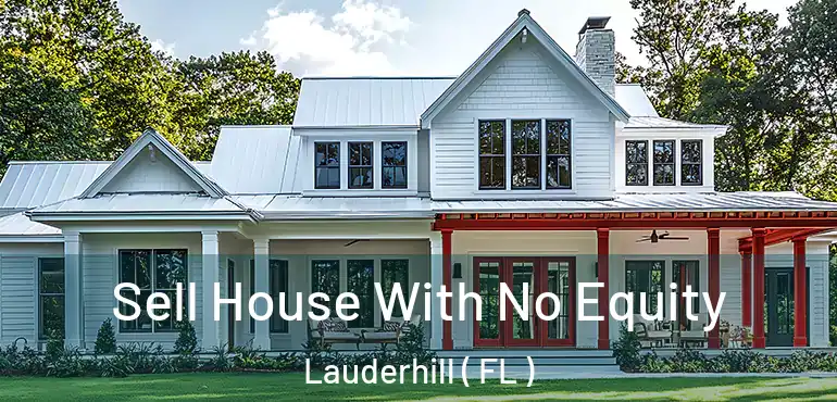  Sell House With No Equity Lauderhill ( FL )