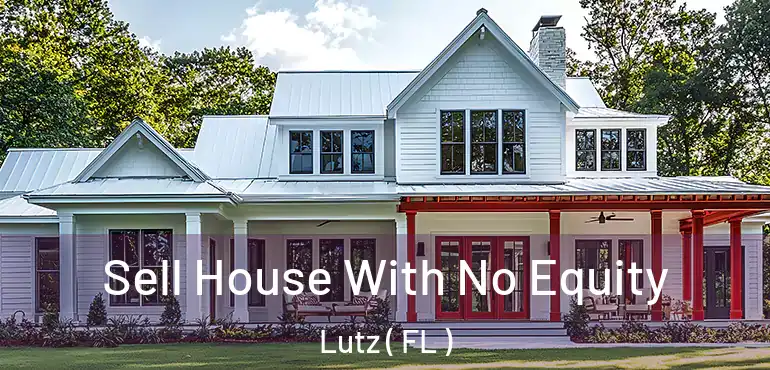  Sell House With No Equity Lutz ( FL )