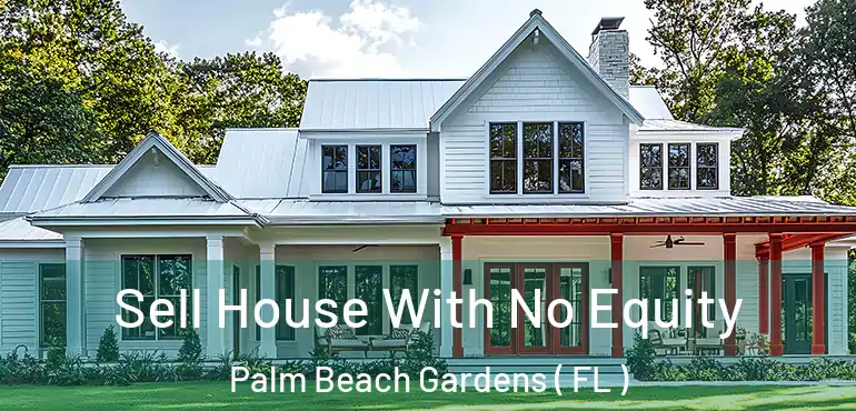  Sell House With No Equity Palm Beach Gardens ( FL )