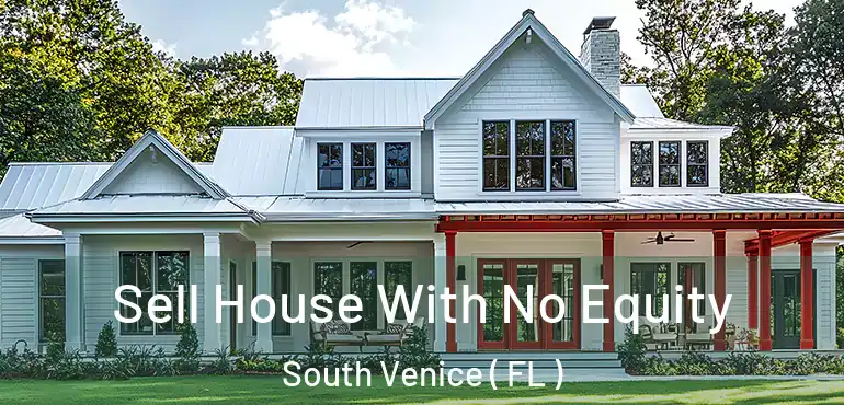  Sell House With No Equity South Venice ( FL )