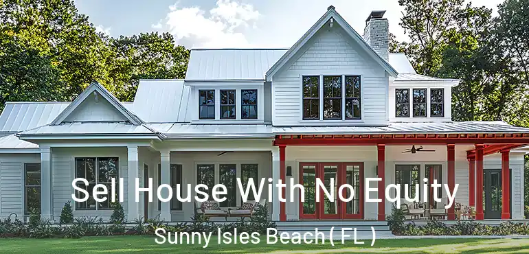  Sell House With No Equity Sunny Isles Beach ( FL )