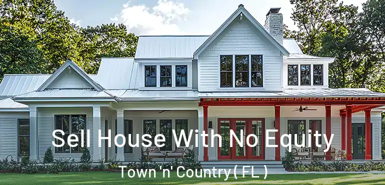 Sell House With No Equity Town 'n' Country ( FL )