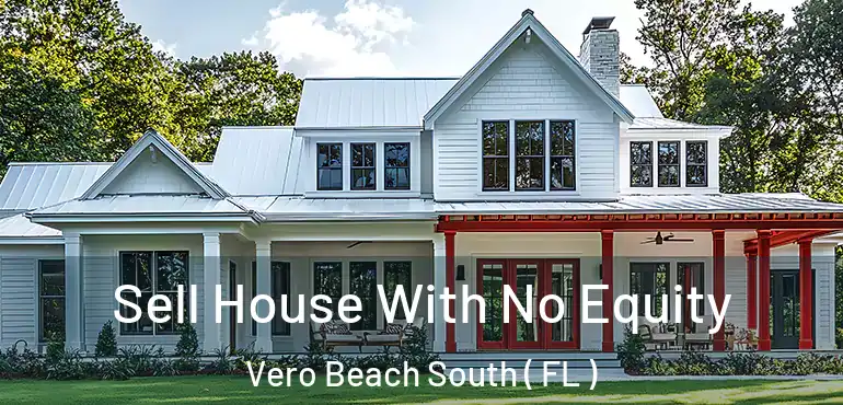  Sell House With No Equity Vero Beach South ( FL )