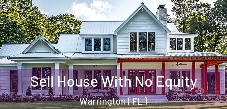  Sell House With No Equity Warrington ( FL )