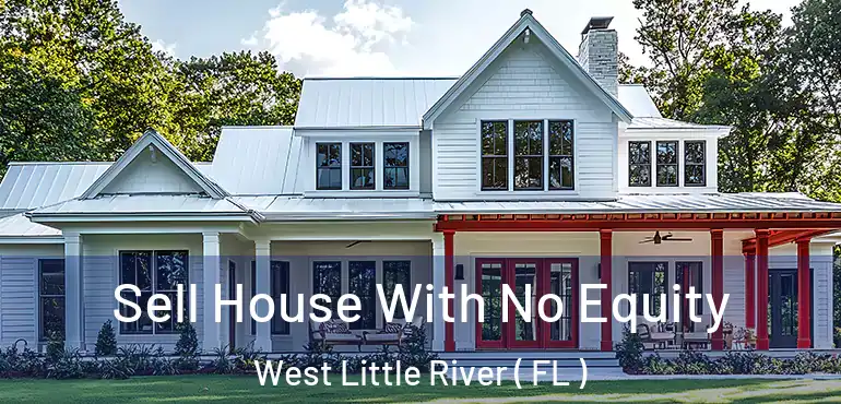  Sell House With No Equity West Little River ( FL )