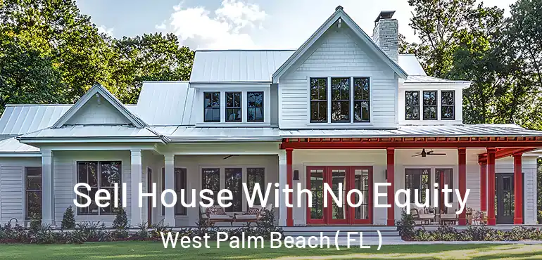  Sell House With No Equity West Palm Beach ( FL )