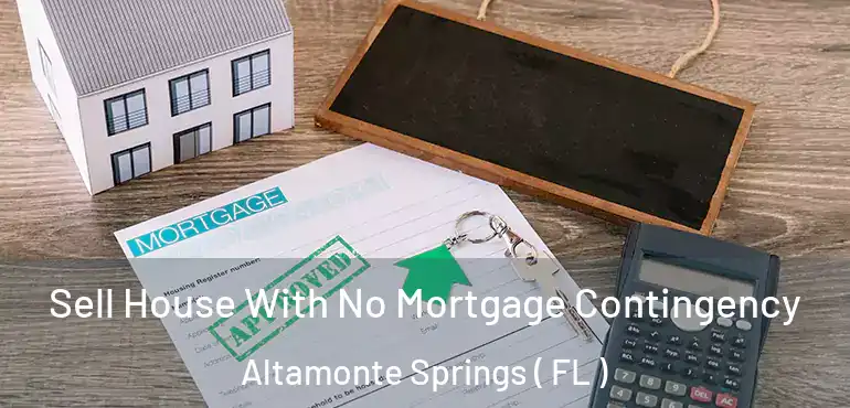  Sell House With No Mortgage Contingency Altamonte Springs ( FL )