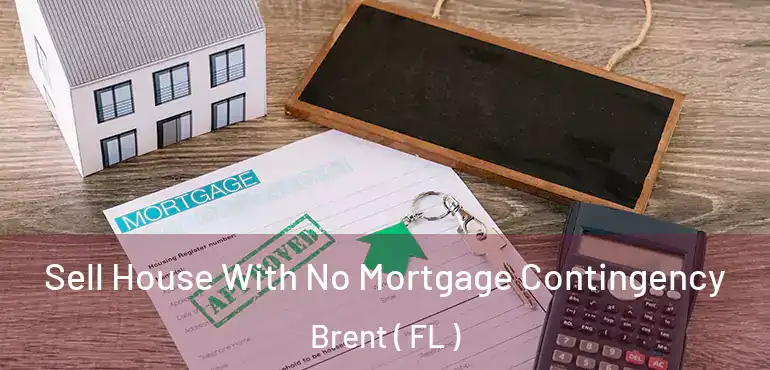  Sell House With No Mortgage Contingency Brent ( FL )