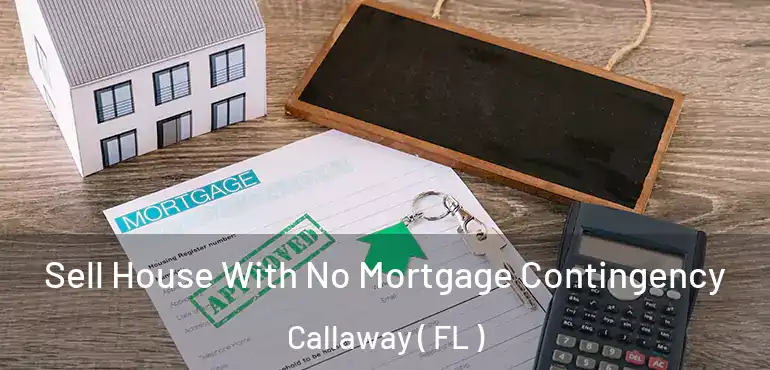  Sell House With No Mortgage Contingency Callaway ( FL )