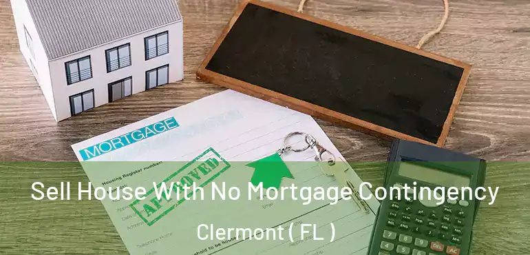  Sell House With No Mortgage Contingency Clermont ( FL )