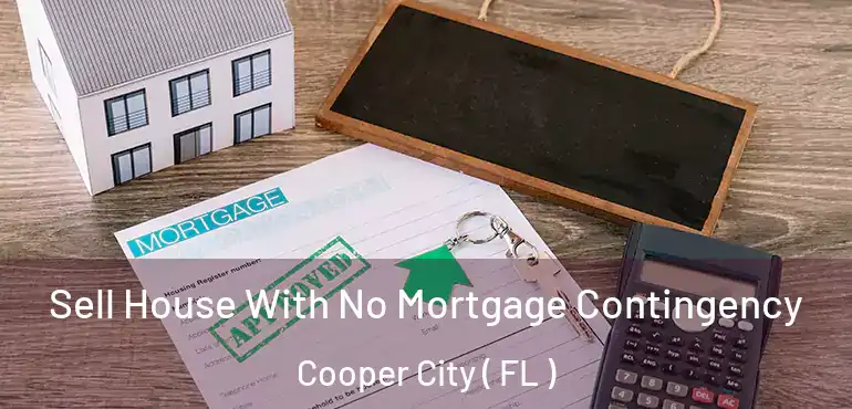  Sell House With No Mortgage Contingency Cooper City ( FL )