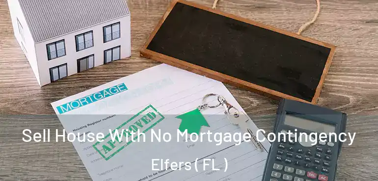  Sell House With No Mortgage Contingency Elfers ( FL )