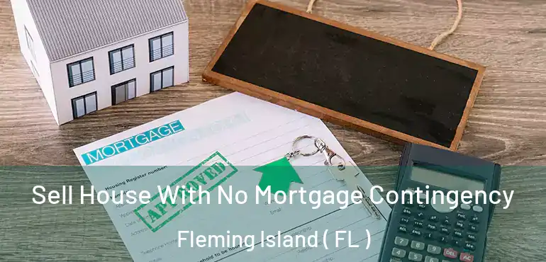  Sell House With No Mortgage Contingency Fleming Island ( FL )