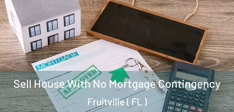  Sell House With No Mortgage Contingency Fruitville ( FL )
