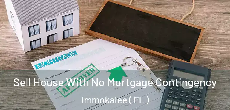  Sell House With No Mortgage Contingency Immokalee ( FL )