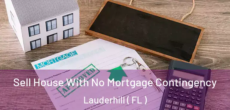  Sell House With No Mortgage Contingency Lauderhill ( FL )
