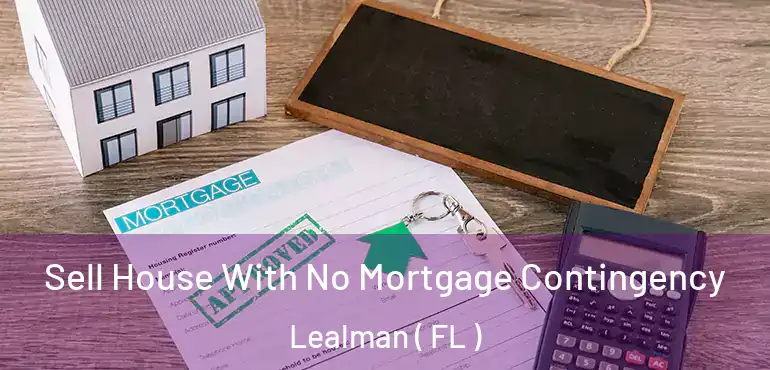  Sell House With No Mortgage Contingency Lealman ( FL )