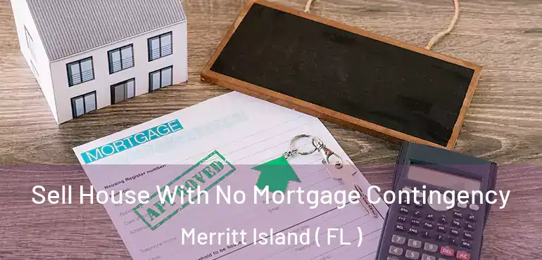  Sell House With No Mortgage Contingency Merritt Island ( FL )
