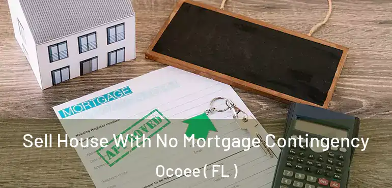  Sell House With No Mortgage Contingency Ocoee ( FL )